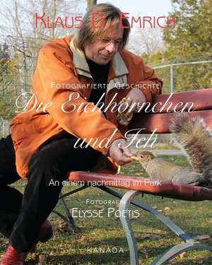 Die Eichhornchen Und Ich de Klaus D. Emrich