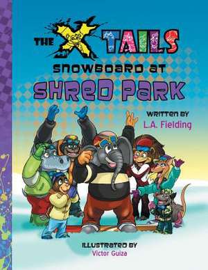 The X-Tails Snowboard at Shred Park: The Story of a Ww2 Lancaster Pilot de L. A. Fielding