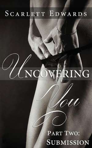 Uncovering You 2 de Scarlett Edwards