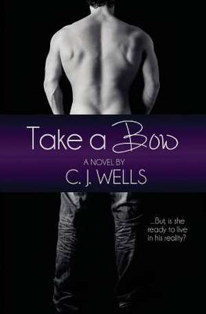 Take a Bow de C. J. Wells