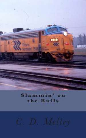 Slammin' on the Rails de C. D. Melley