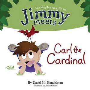 Jimmy Meets Carl the Cardinal de David M Handelman