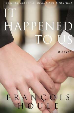 It Happened to Us de Francois Houle