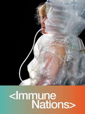 Immune Nations: The Art and Science of Global Vaccination de Natalie Loveless