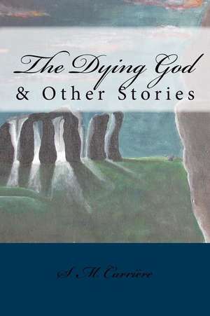 The Dying God & Other Stories