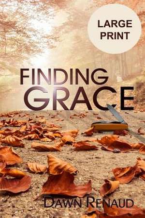 Finding Grace de Dawn Renaud