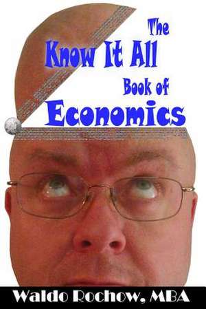 The Know It All Book of Economics de Waldo Rochow