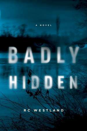 Badly Hidden de R. C. Westland