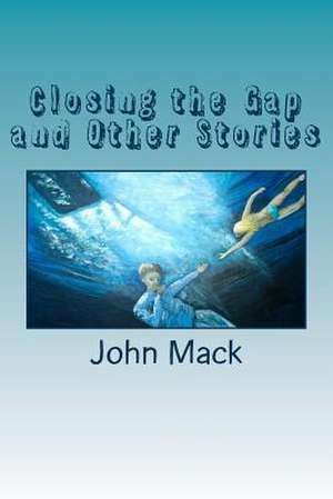 Closing the Gap and Other Stories de John Mack