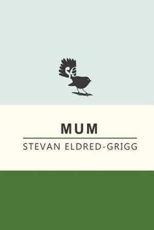 Mum de Stevan Eldred-Grigg