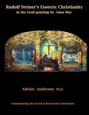 Rudolf Steiner's Esoteric Christianity in the Grail painting by Anna May de Adrian Anderson