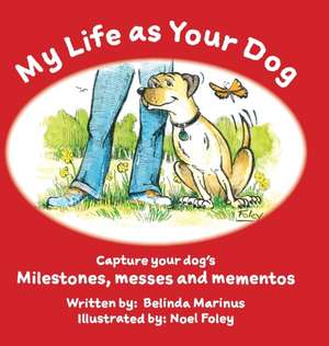 My Life as Your Dog de Belinda M Marinus