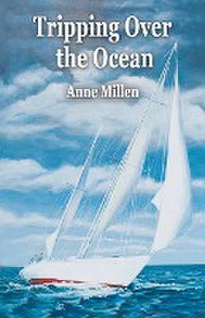 Tripping Over the Ocean de Anne Millen