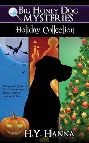 Big Honey Dog Mysteries HOLIDAY COLLECTION (Halloween, Christmas & Easter compilation) de H. Y. Hanna