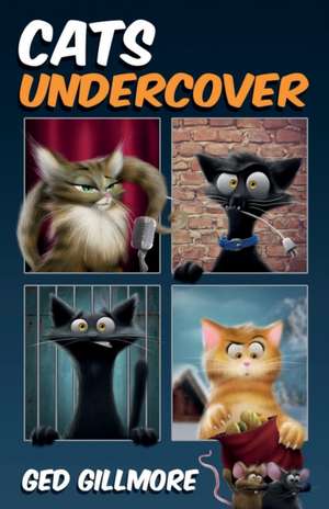 Cats Undercover de Ged Gillmore