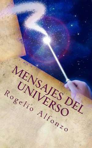 Mensajes del Universo de MR Rogelio Alfonzo