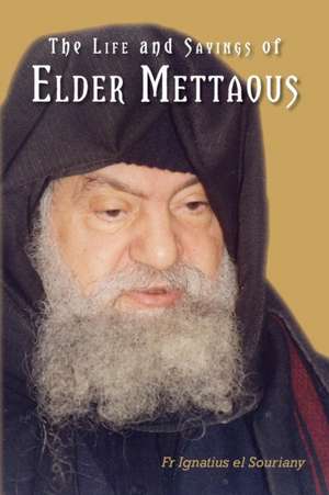 Life and Sayings of Elder Mettaous de Fr Ignatius El Souriany