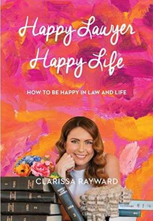 Happy Lawyer Happy Life de Rayward Clarissa