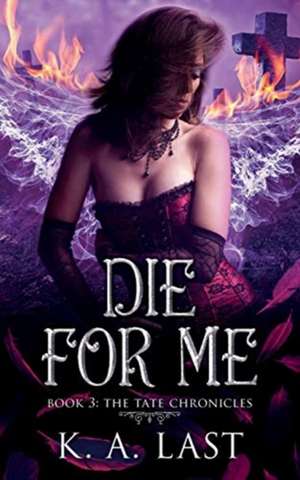 Die For Me de K. A. Last