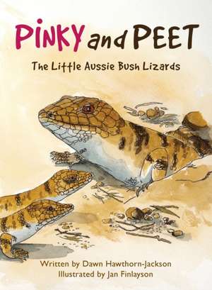 Pinky and Peet: The Little Aussie Bush Lizards de Dawn Hawthorn-Jackson