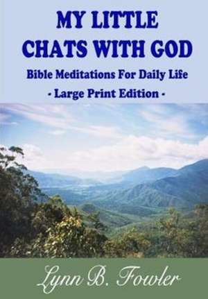 My Little Chats With God de Lynn B. Fowler