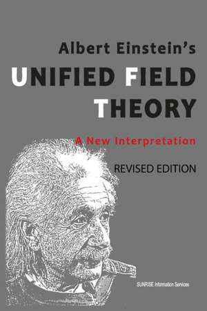 Albert Einstein's Unified Field Theory de Sunrise Information Services