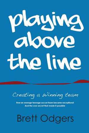 Playing Above the Line de Odgers A Brett