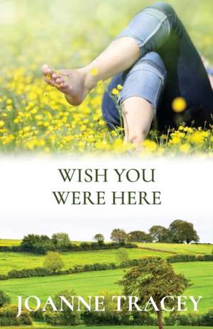 Wish You Were Here de Joanne Tracey