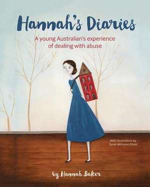 Hannah's Diaries: A Young Australian's Experience of Dealing with Abuse de Hannah Baker