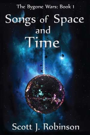 Songs of Space and Time de Scott J Robinson