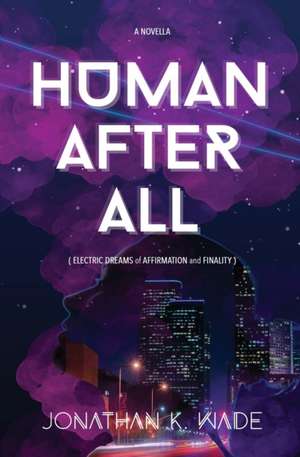 HUMAN AFTER ALL de Jonathan K. Wade