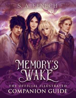 Memory's Wake - The Official Illustrated Companion Guide de Selina Fenech