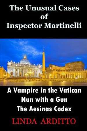 The Unusual Cases of Inspector Martinelli de Linda Arditto