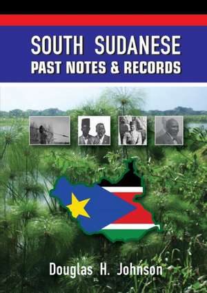 South Sudanese Past Notes & Records de Douglas H Johnson