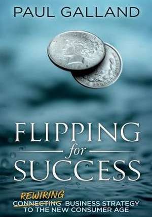 Flipping for Success de Paul Galland