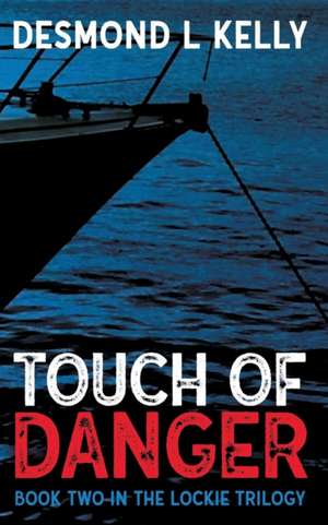 Touch of Danger de Desmond L Kelly