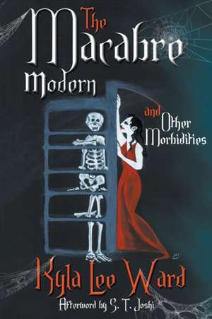 The Macabre Modern and Other Morbidities de Kyla Lee Ward