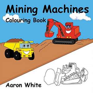 Mining Machines Colouring Book de Aaron White