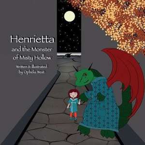 Henrietta and the Monster of Misty Hollow de Ophelia West