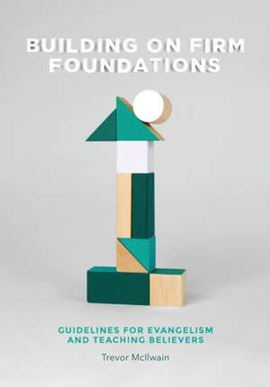 Building on Firm Foundations - Volume 1 de Trevor McIlwain