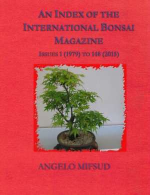 An Index Of The International Bonsai Magazine de Angelo Mifsud