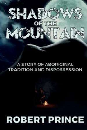 Shadows of the Mountain de Robert D Prince