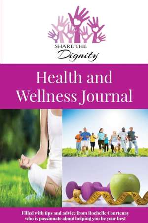 Share the Dignity Health and Wellness Journal de Rochelle Courtenay