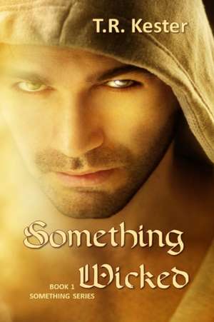 Something Wicked de T. R. Kester