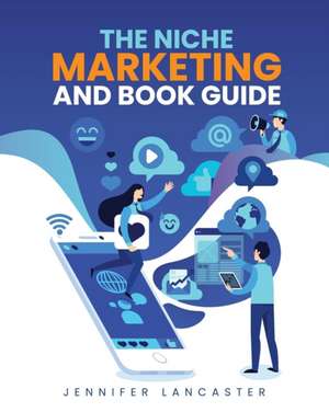 The Niche Marketing and Book Guide de Jennifer Lancaster