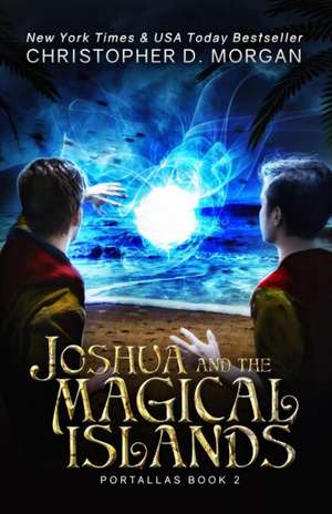 Joshua and the Magical Islands de Christopher D Morgan