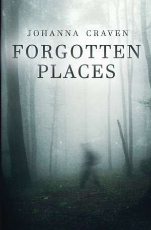 Forgotten Places de Johanna Craven