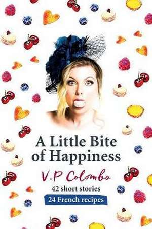 A Little Bite of Happiness de V P Colombo