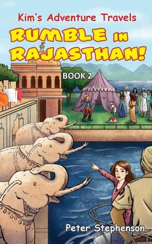 Kim's Adventure Travels Book 2 - Rumble in Rajasthan! de Peter Stephenson