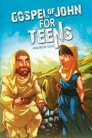 Gospel of John for Teens: A Layman's Guide to All Things Rhetorical de Andrew Gad